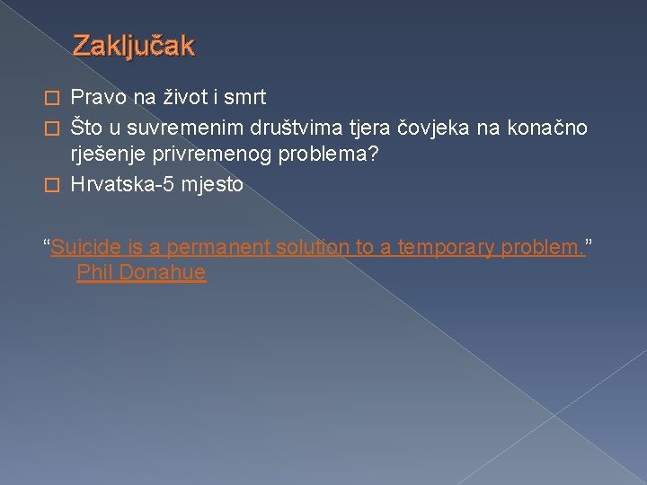 Zaključak Pravo na život i smrt � Što u suvremenim društvima tjera čovjeka na