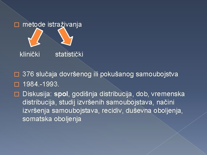 � metode istraživanja klinički statistički 376 slučaja dovršenog ili pokušanog samoubojstva � 1984. -1993.