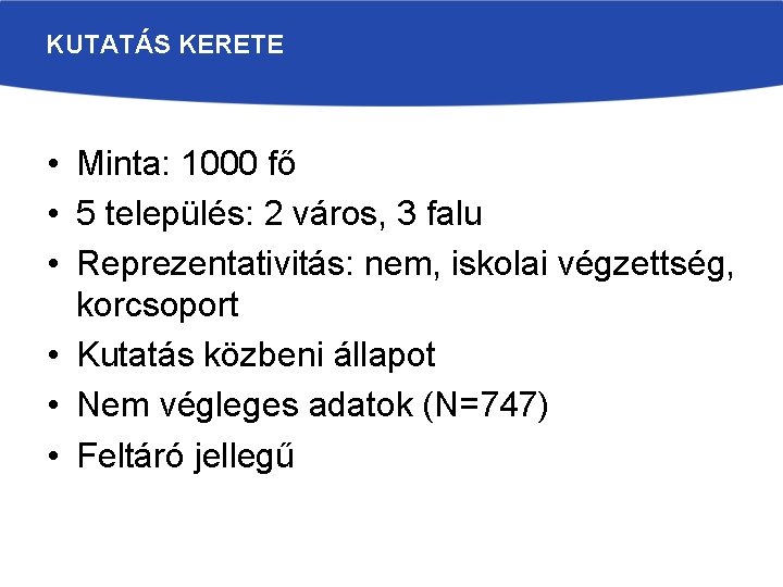 KUTATÁS KERETE • Minta: 1000 fő • 5 település: 2 város, 3 falu •