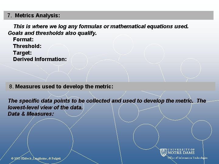 7. Metrics Analysis: This is where we log any formulas or mathematical equations used.