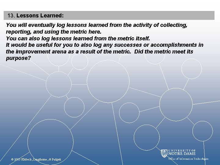 13. Lessons Learned: You will eventually log lessons learned from the activity of collecting,