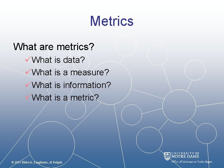 Metrics What are metrics? üWhat is data? üWhat is a measure? üWhat is information?