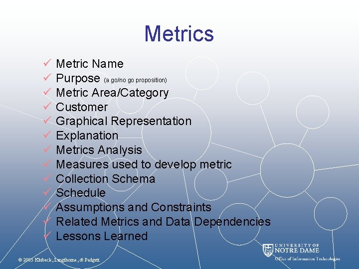 Metrics ü ü ü ü Metric Name Purpose (a go/no go proposition) Metric Area/Category