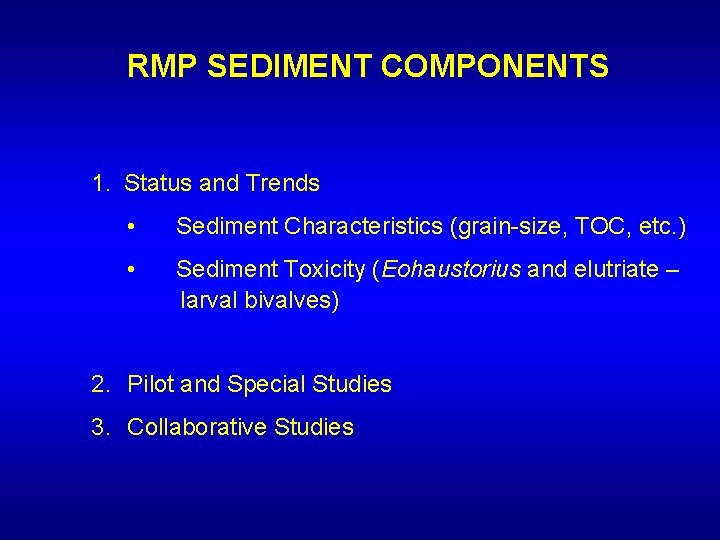 RMP SEDIMENT COMPONENTS 1. Status and Trends • Sediment Characteristics (grain-size, TOC, etc. )