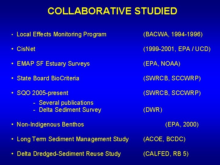 COLLABORATIVE STUDIED • Local Effects Monitoring Program (BACWA, 1994 -1996) • Cis. Net (1999