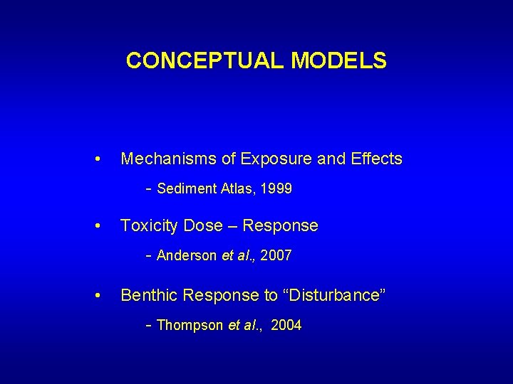 CONCEPTUAL MODELS • Mechanisms of Exposure and Effects - Sediment Atlas, 1999 • Toxicity