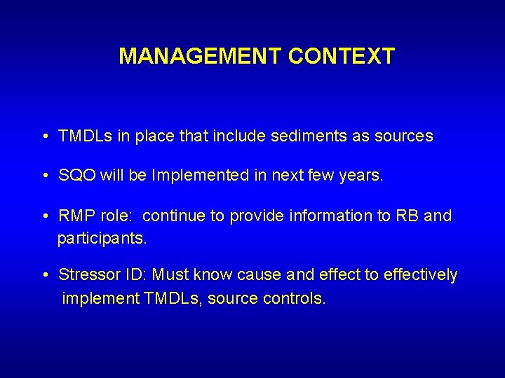 MANAGEMENT CONTEXT • TMDLs in place that include sediments as sources • SQO will