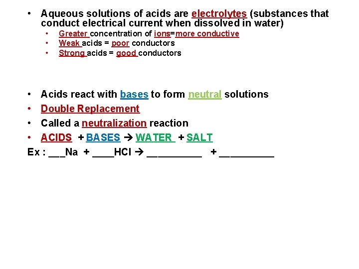  • Aqueous solutions of acids are electrolytes (substances that conduct electrical current when