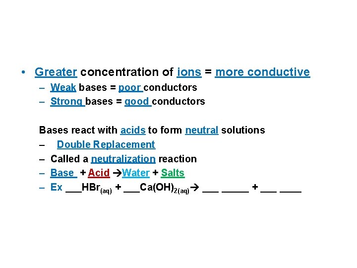  • Greater concentration of ions = more conductive – Weak bases = poor