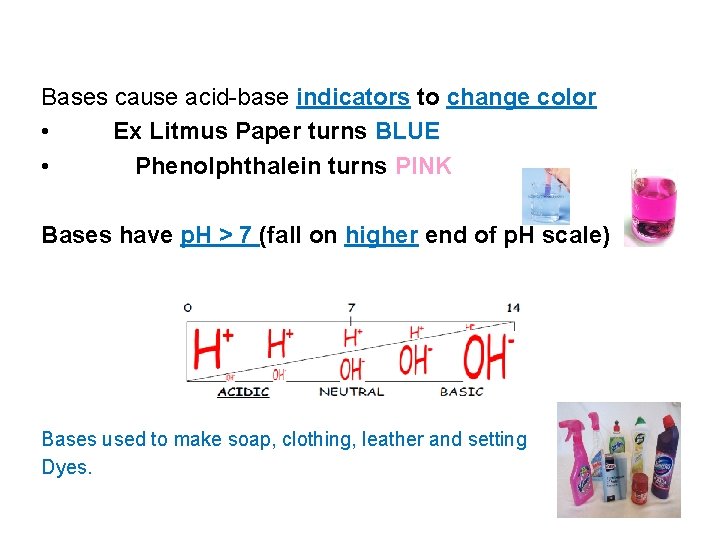 Bases cause acid-base indicators to change color • Ex Litmus Paper turns BLUE •
