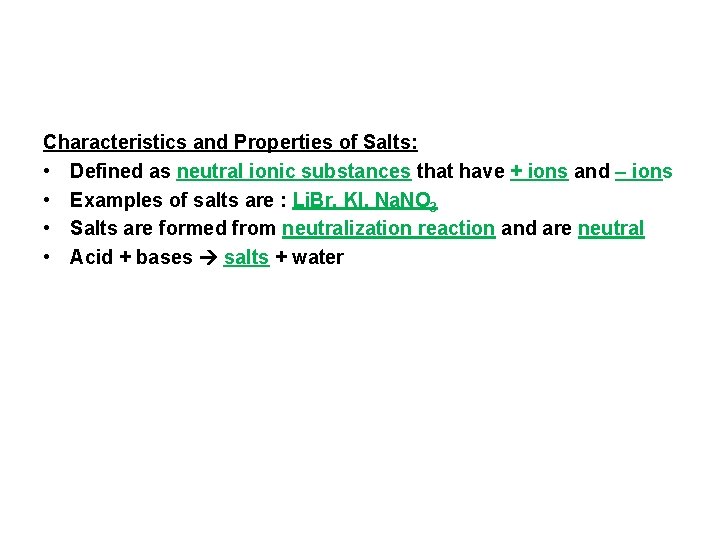 Characteristics and Properties of Salts: • Defined as neutral ionic substances that have +