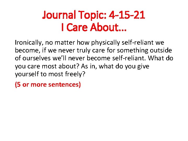 Journal Topic: 4 -15 -21 I Care About. . . Ironically, no matter how