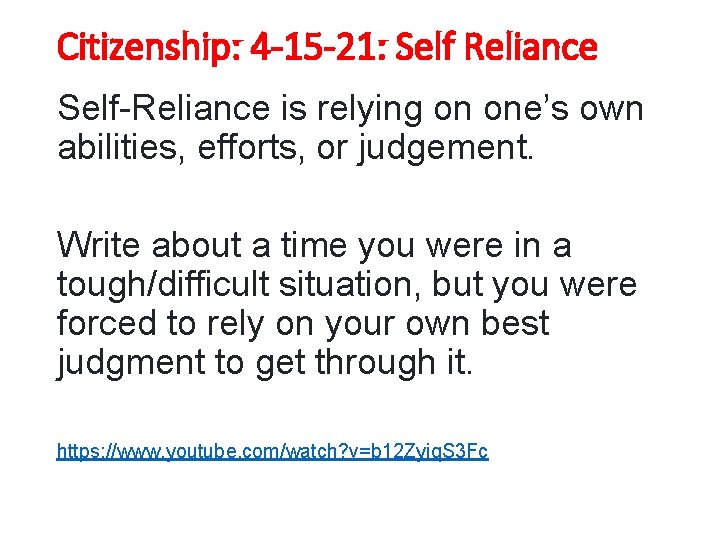 Citizenship: 4 -15 -21: Self Reliance Self-Reliance is relying on one’s own abilities, efforts,