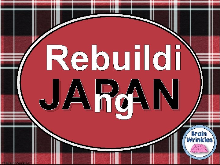 Rebuildi JAPAN ng © Brain Wrinkles 