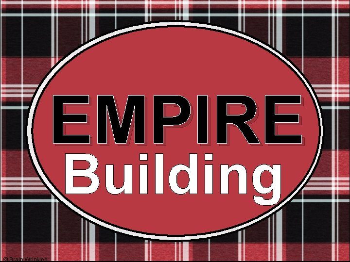 EMPIRE Building © Brain Wrinkles 