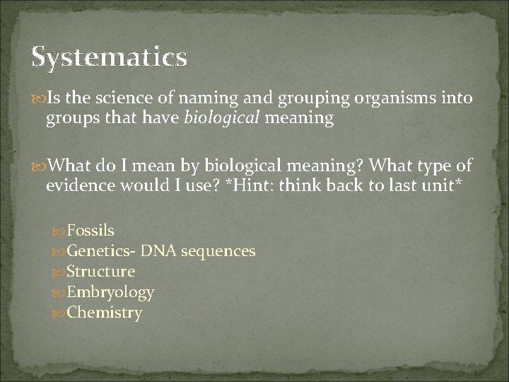 Systematics Is the science of naming and grouping organisms into groups that have biological