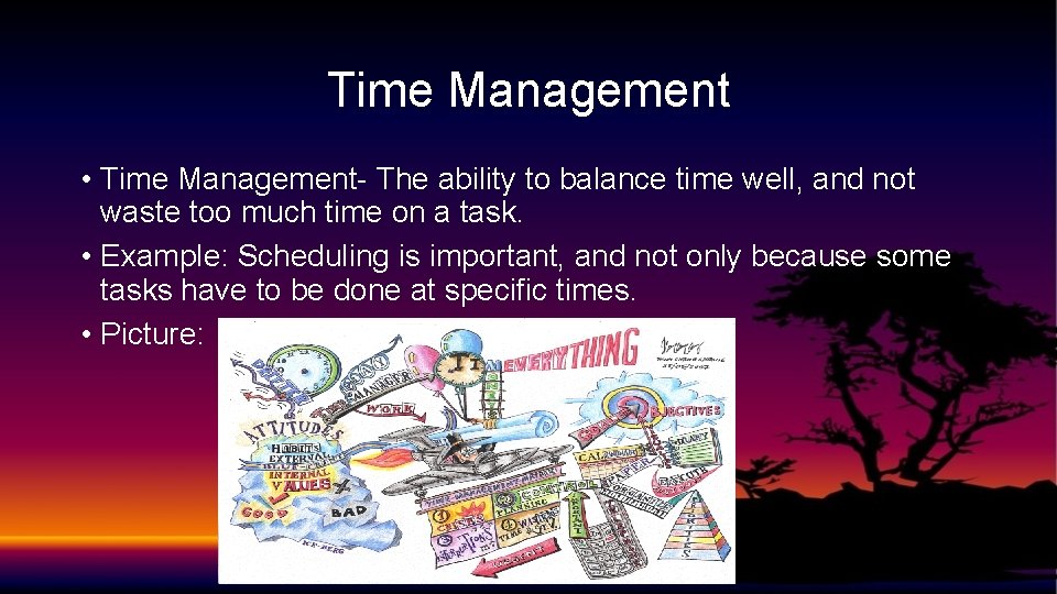 Time Management • Time Management- The ability to balance time well, and not waste