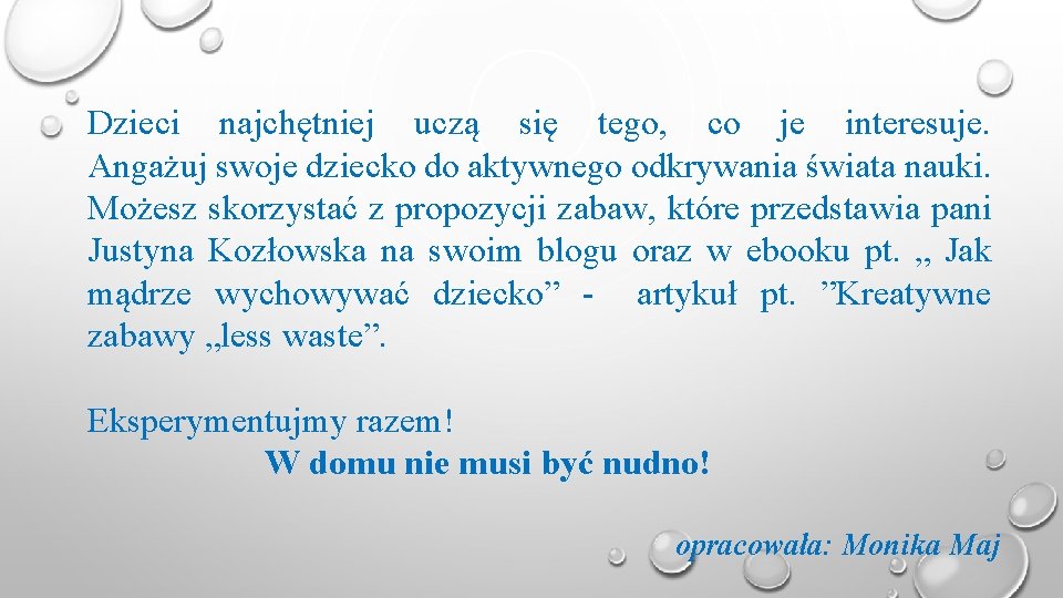 Dzieci najchętniej uczą się tego, co je interesuje. Angażuj swoje dziecko do aktywnego odkrywania