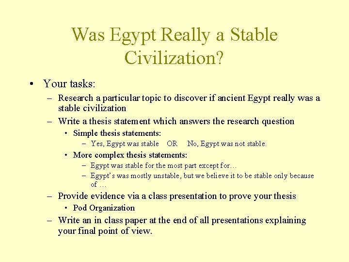 Was Egypt Really a Stable Civilization? • Your tasks: – Research a particular topic