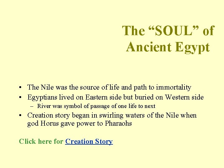 The “SOUL” of Ancient Egypt • The Nile was the source of life and