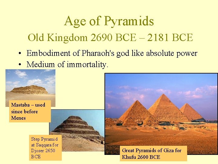 Age of Pyramids Old Kingdom 2690 BCE – 2181 BCE • Embodiment of Pharaoh's