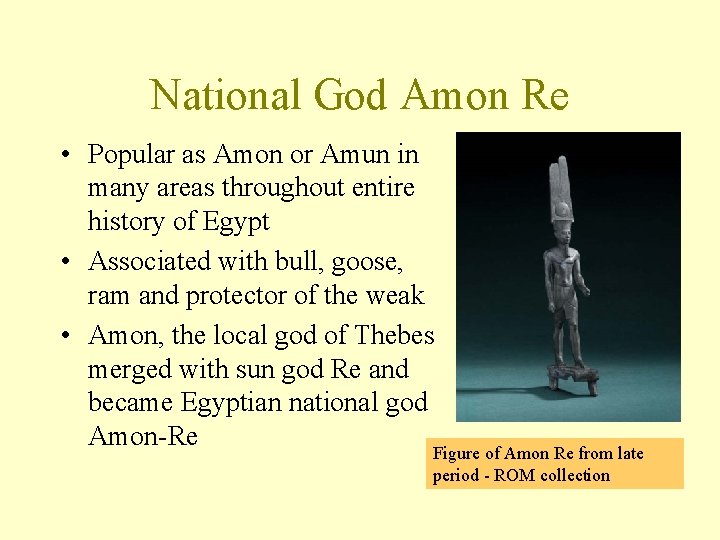National God Amon Re • Popular as Amon or Amun in many areas throughout