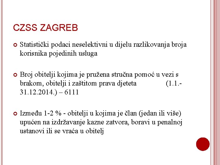 CZSS ZAGREB Statistički podaci neselektivni u dijelu razlikovanja broja korisnika pojedinih usluga Broj obitelji