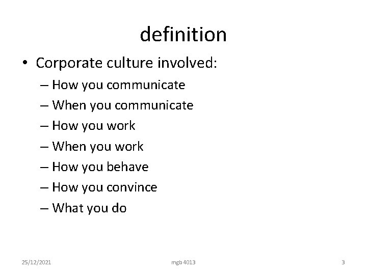 definition • Corporate culture involved: – How you communicate – When you communicate –