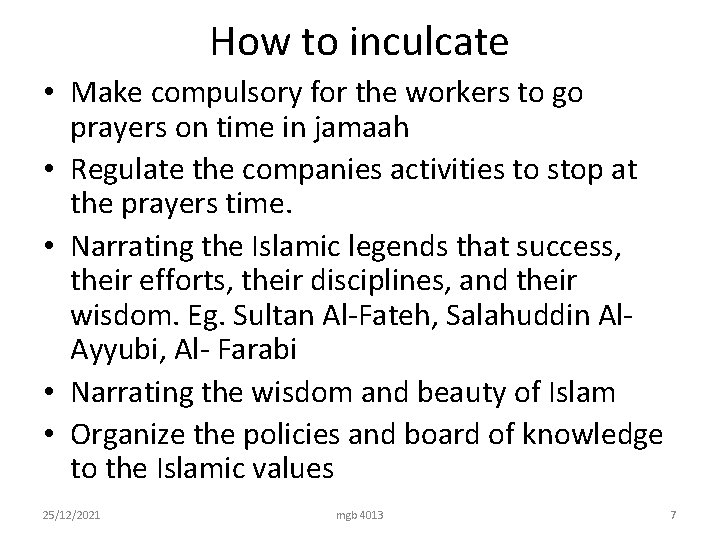 How to inculcate • Make compulsory for the workers to go prayers on time