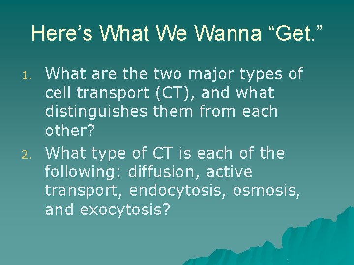 Here’s What We Wanna “Get. ” 1. 2. What are the two major types