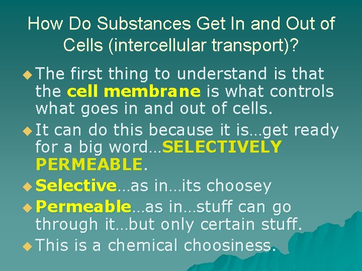 How Do Substances Get In and Out of Cells (intercellular transport)? u The first