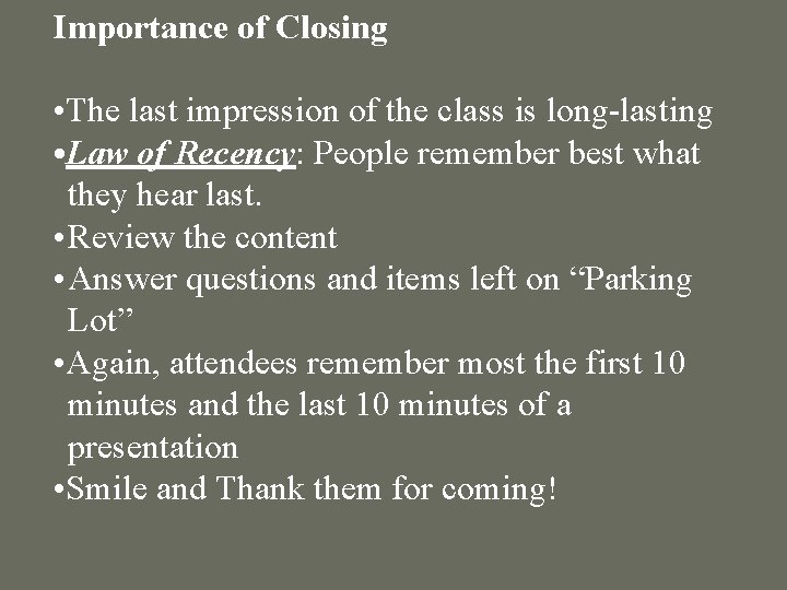 Importance of Closing • The last impression of the class is long-lasting • Law