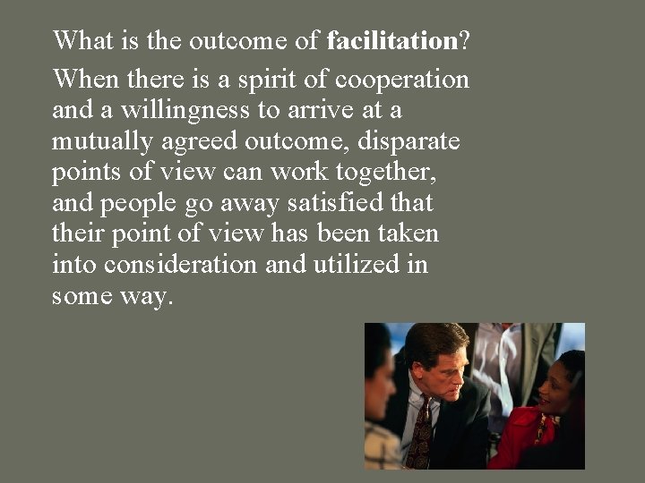 What is the outcome of facilitation? When there is a spirit of cooperation and