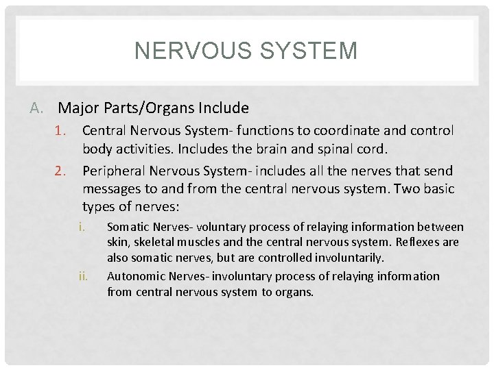 NERVOUS SYSTEM A. Major Parts/Organs Include 1. 2. Central Nervous System- functions to coordinate