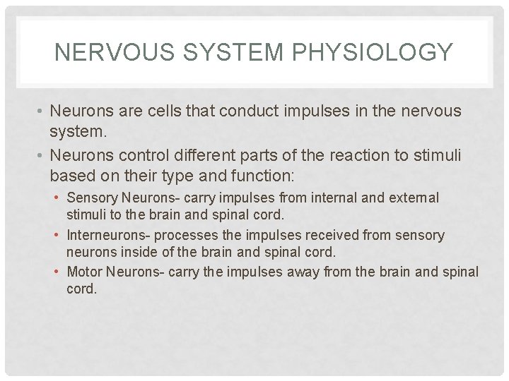 NERVOUS SYSTEM PHYSIOLOGY • Neurons are cells that conduct impulses in the nervous system.