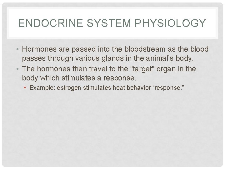 ENDOCRINE SYSTEM PHYSIOLOGY • Hormones are passed into the bloodstream as the blood passes