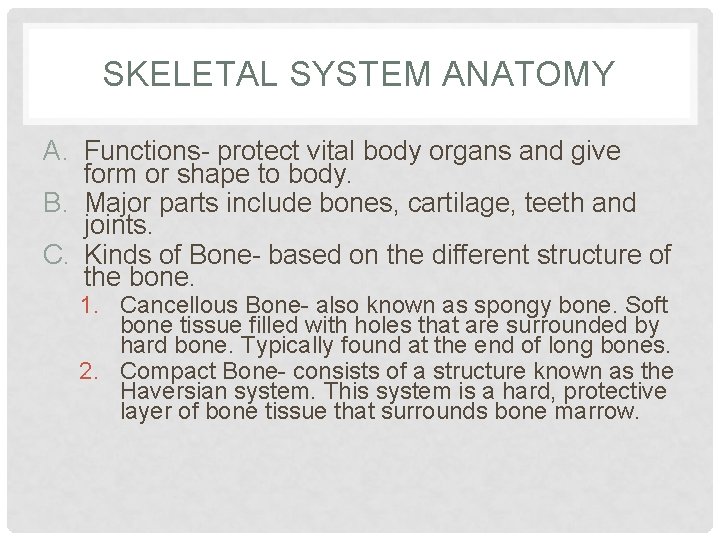 SKELETAL SYSTEM ANATOMY A. Functions- protect vital body organs and give form or shape
