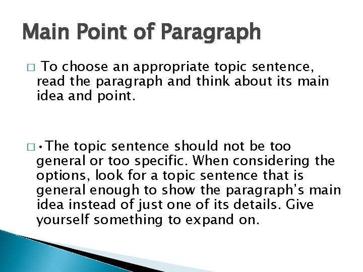 Main Point of Paragraph � To choose an appropriate topic sentence, read the paragraph