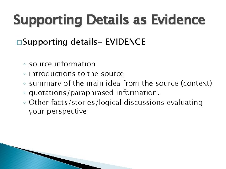 Supporting Details as Evidence � Supporting ◦ ◦ ◦ details- EVIDENCE source information introductions