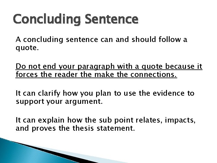 Concluding Sentence A concluding sentence can and should follow a quote. Do not end