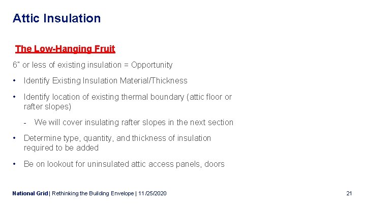 Attic Insulation The Low-Hanging Fruit 6” or less of existing insulation = Opportunity •