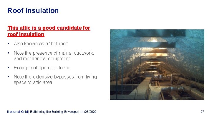 Roof Insulation This attic is a good candidate for roof insulation • Also known