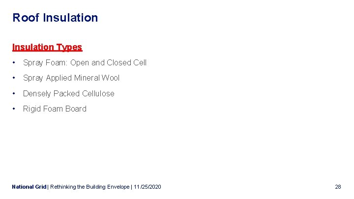 Roof Insulation Types • Spray Foam: Open and Closed Cell • Spray Applied Mineral