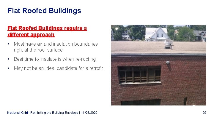 Flat Roofed Buildings require a different approach • Most have air and insulation boundaries