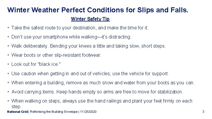 Winter Weather Perfect Conditions for Slips and Falls. Winter Safety Tip • Take the