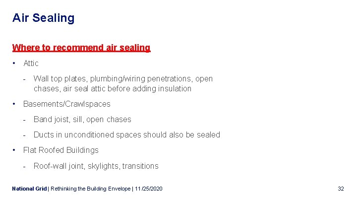 Air Sealing Where to recommend air sealing • Attic - Wall top plates, plumbing/wiring