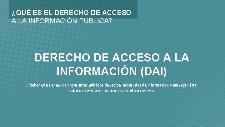 ¿QUÉ ES EL DERECHO DE ACCESO A LA INFORMACIÓN PÚBLICA? DERECHO DE ACCESO A