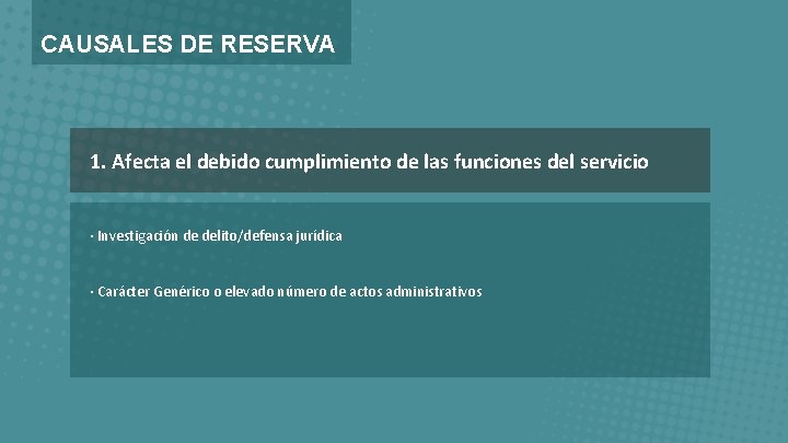 CAUSALES DE RESERVA 1. Afecta el debido cumplimiento de las funciones del servicio ·