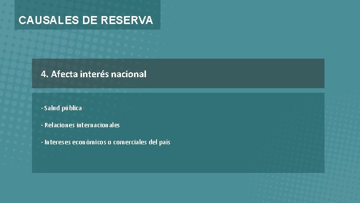 CAUSALES DE RESERVA 4. Afecta interés nacional · Salud pública · Relaciones internacionales ·