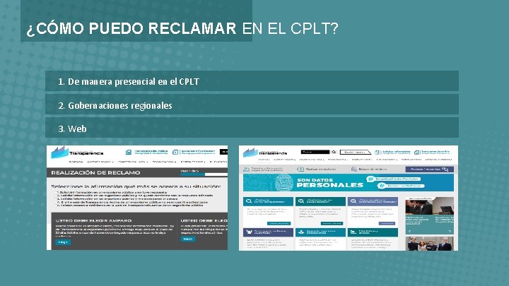 ¿CÓMO PUEDO RECLAMAR EN EL CPLT? 1. De manera presencial en el CPLT 2.